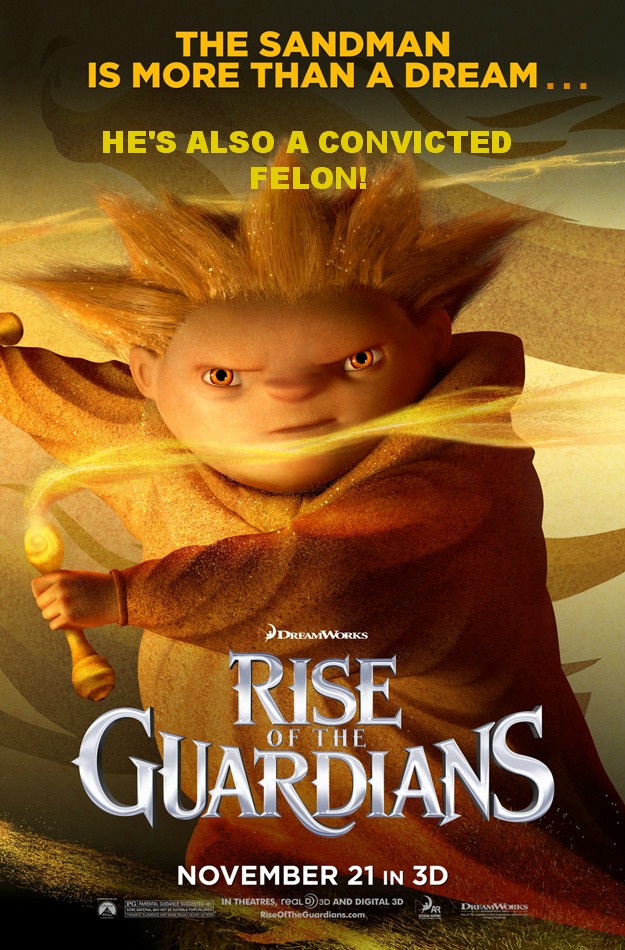 Rise Of The Guardians Poster Sandman Is A FELON 